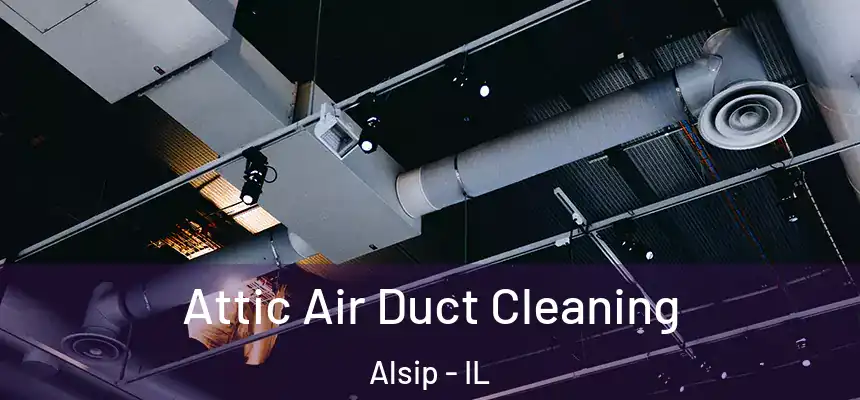 Attic Air Duct Cleaning Alsip - IL