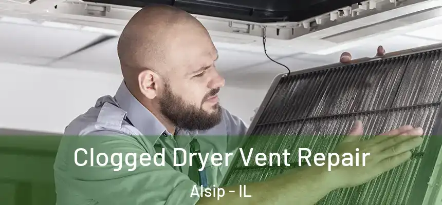  Clogged Dryer Vent Repair Alsip - IL