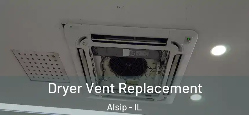  Dryer Vent Replacement Alsip - IL