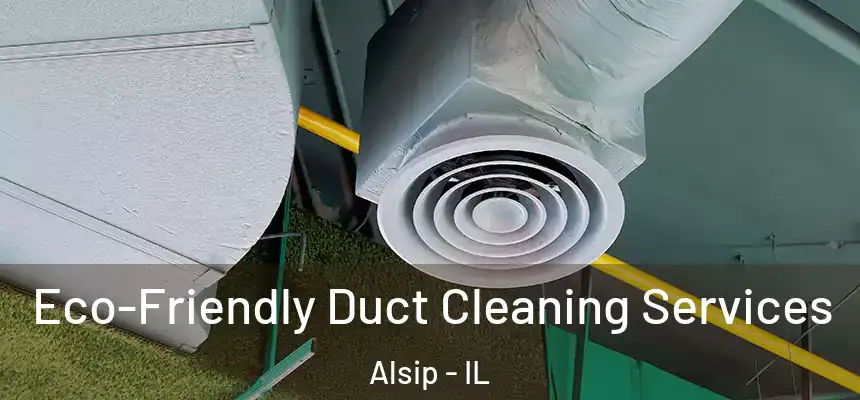  Eco-Friendly Duct Cleaning Services Alsip - IL