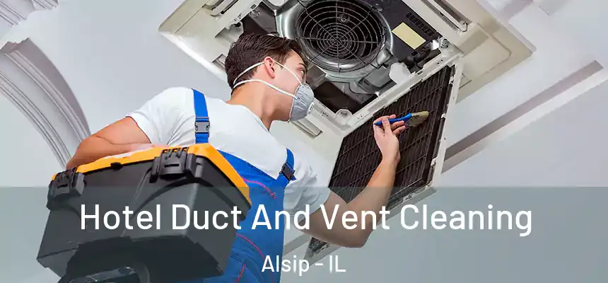 Hotel Duct And Vent Cleaning Alsip - IL
