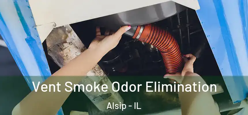  Vent Smoke Odor Elimination Alsip - IL